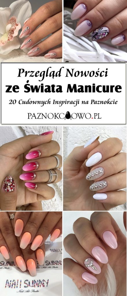 Przegląd Trendów ze Świata Manicure TOP 20 Perfekcyjnych Inspiracji na