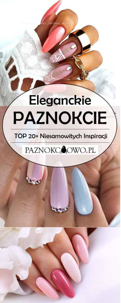 Top Niesamowitych Inspiracji Na Eleganckie Paznokcie